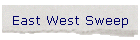 East West Sweep