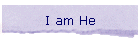 I am He